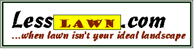 LessLawn.com...when lawn isn't your ideal landscape
